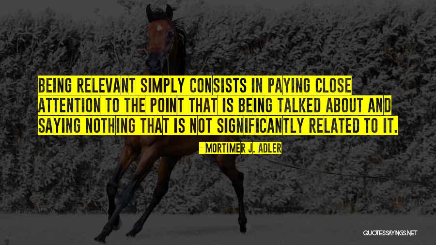 Significantly Quotes By Mortimer J. Adler Significantly Quotes By Mortimer J. Adler