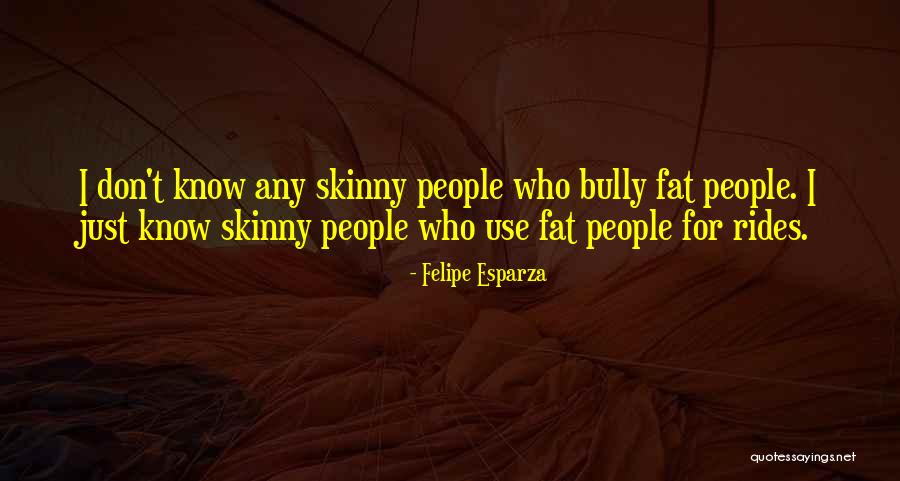 Significicant Quotes By Felipe Esparza Significicant Quotes By Felipe Esparza