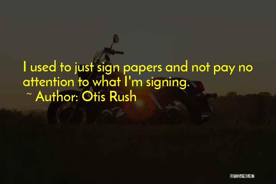 Signing Off Quotes By Otis Rush