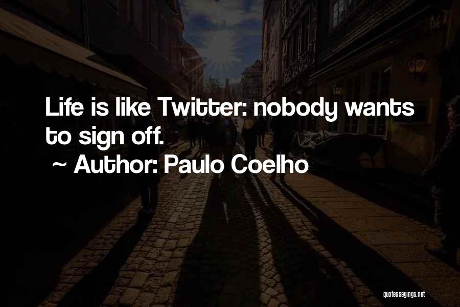 Signing Off Quotes By Paulo Coelho