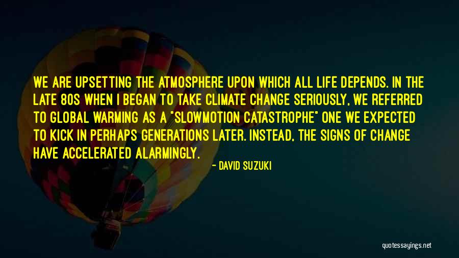 Signs For Change Quotes By David Suzuki Signs For Change Quotes By David Suzuki