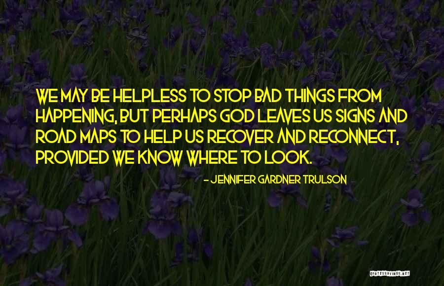 Signs From God Quotes By Jennifer Gardner Trulson Signs From God Quotes By Jennifer Gardner Trulson
