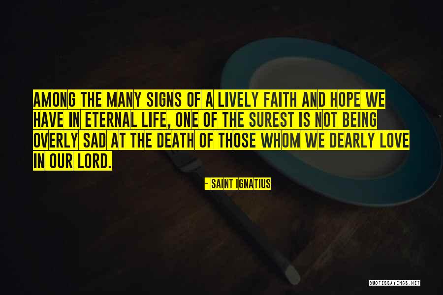 Signs Of Death Quotes By Saint Ignatius Signs Of Death Quotes By Saint Ignatius