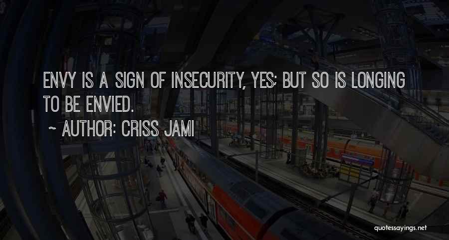 Signs Of Insecurity Quotes By Criss Jami