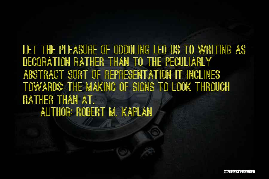 Signs Quotes By Robert M. Kaplan