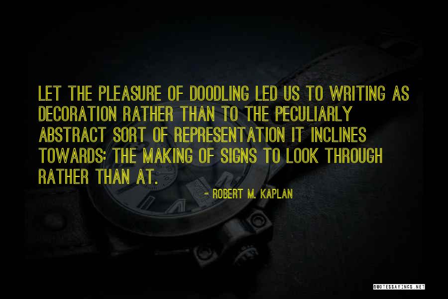 Signs Quotes By Robert M. Kaplan Signs Quotes By Robert M. Kaplan
