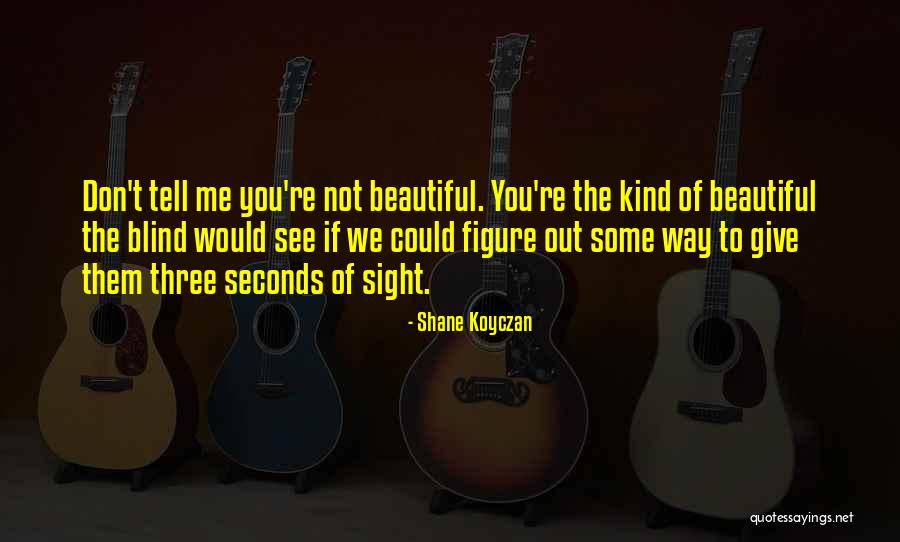 Signs Quotes By Shane Koyczan