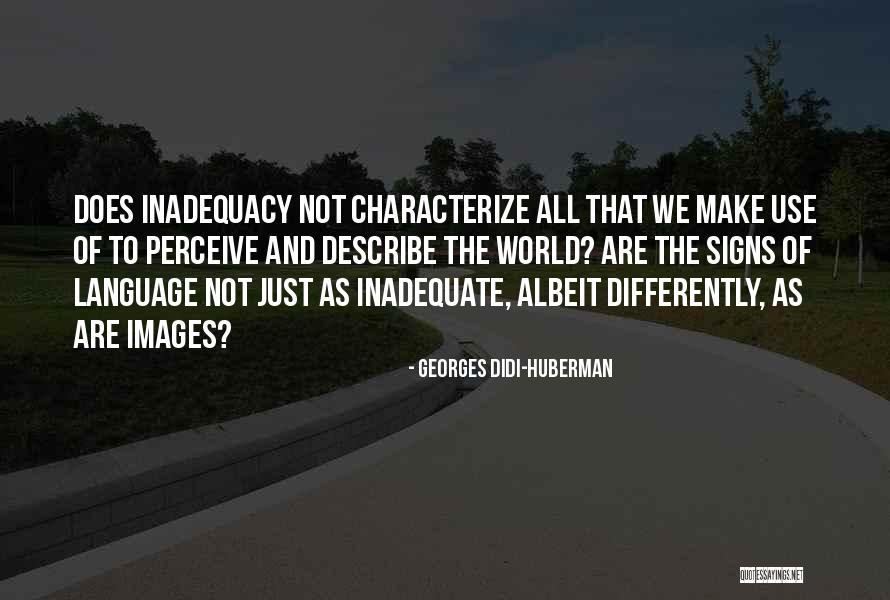 Signs The World Quotes By Georges Didi-Huberman Signs The World Quotes By Georges Didi-Huberman