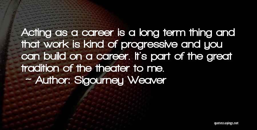 Sigourney Weaver Quotes 1061159