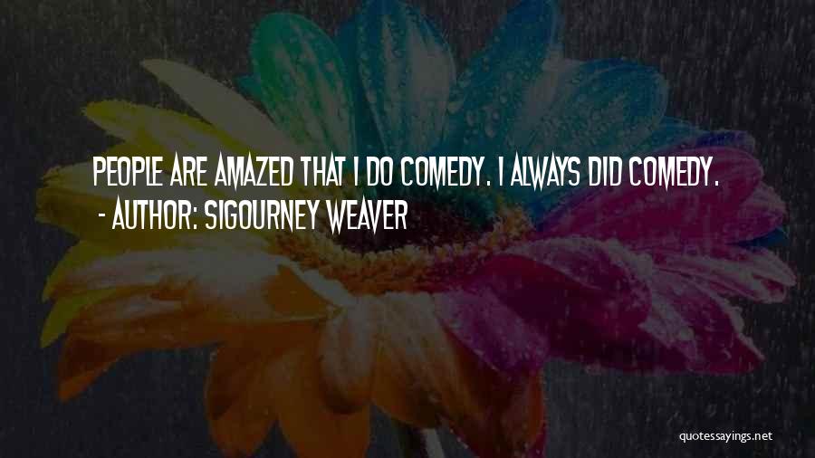 Sigourney Weaver Quotes 157187
