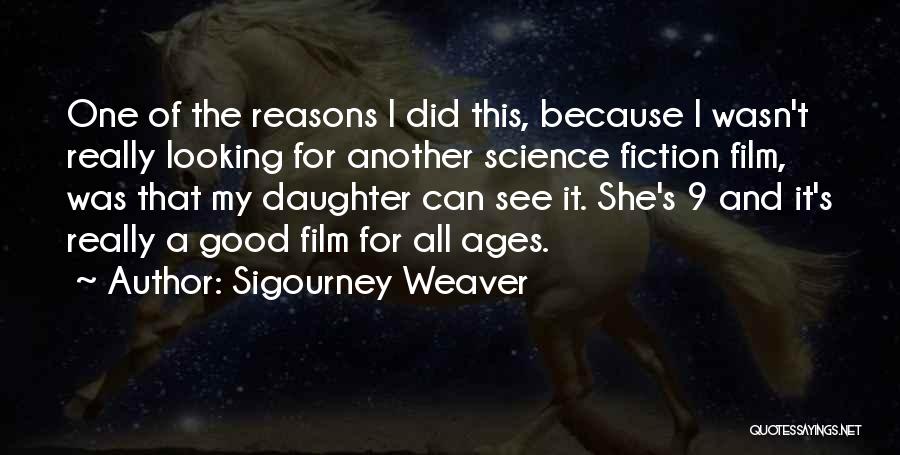 Sigourney Weaver Quotes 1623687