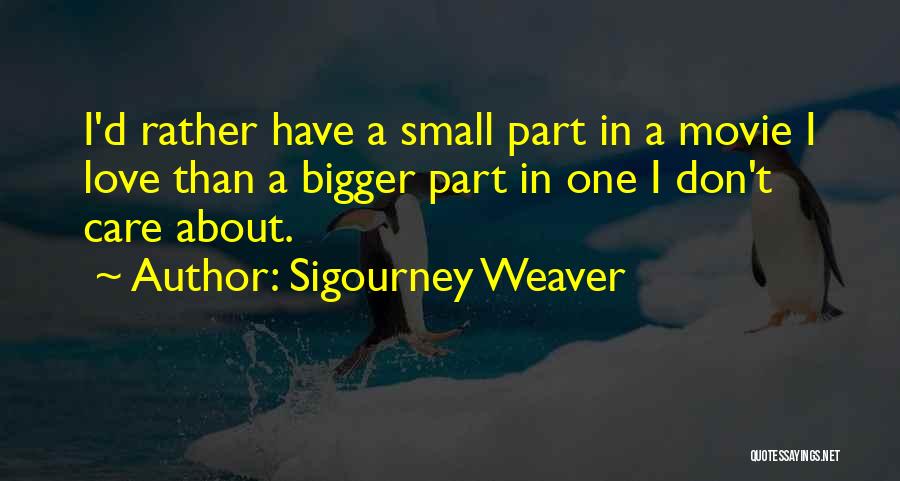 Sigourney Weaver Quotes 165232