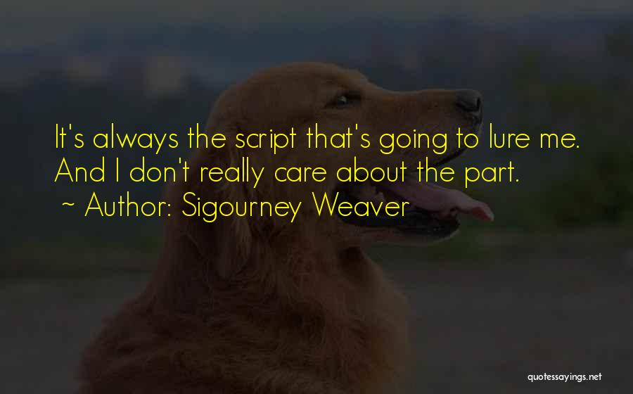 Sigourney Weaver Quotes 1666132