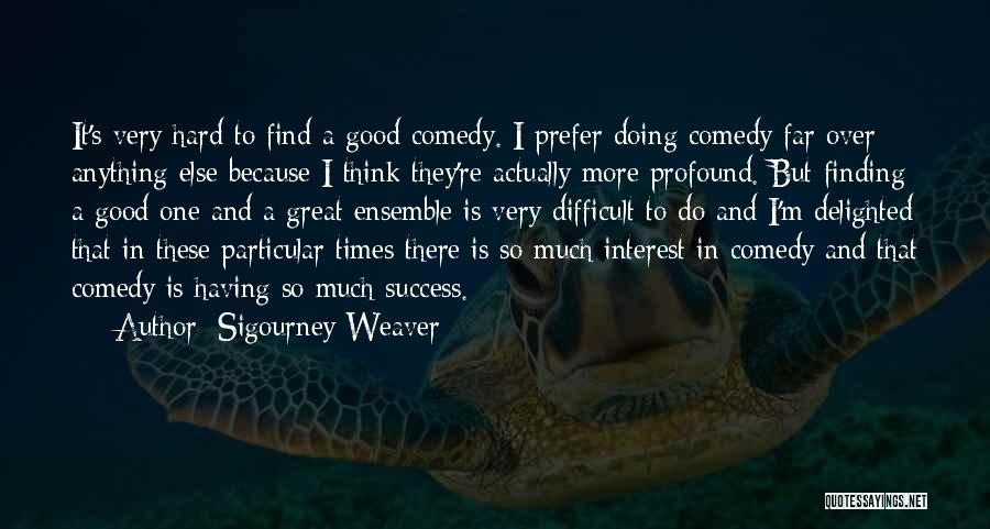 Sigourney Weaver Quotes 1743011