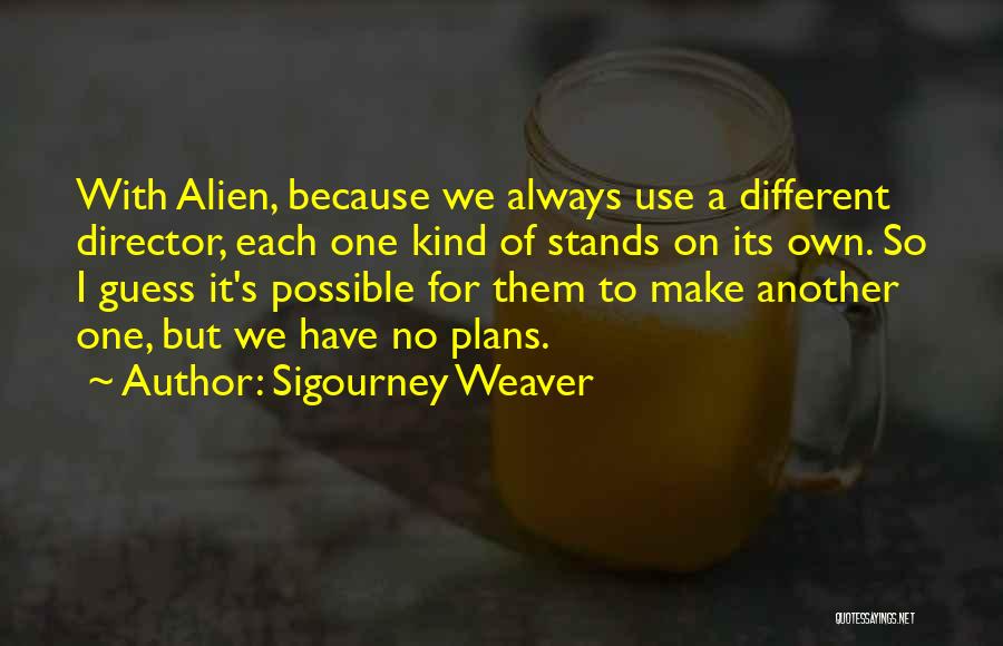 Sigourney Weaver Quotes 2052544