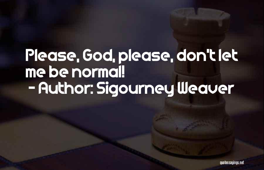 Sigourney Weaver Quotes 90465