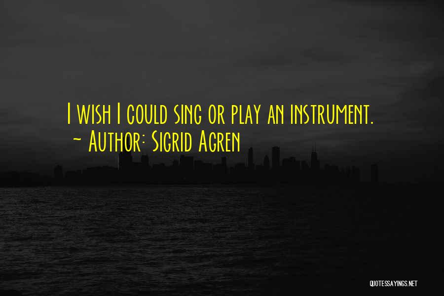 Sigrid Agren Quotes 359653