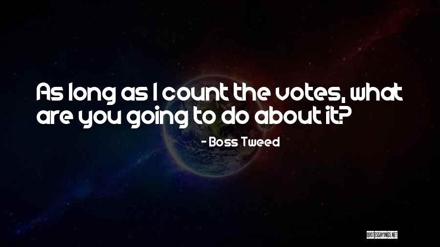 Sigridur Thorlacius Quotes By Boss Tweed Sigridur Thorlacius Quotes By Boss Tweed