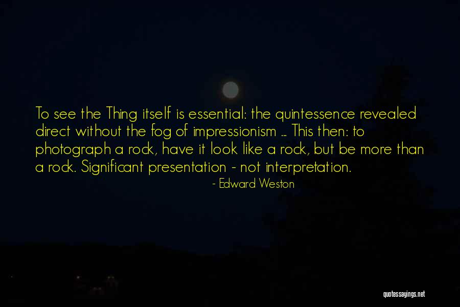 Sigur Quotes By Edward Weston Sigur Quotes By Edward Weston