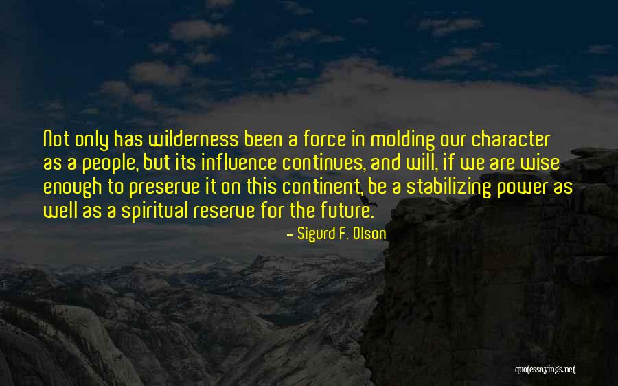 Sigurd Olson Quotes By Sigurd F. Olson Sigurd Olson Quotes By Sigurd F. Olson