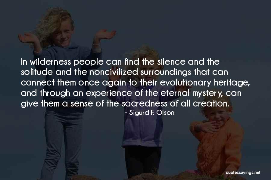 Sigurd Olson Quotes By Sigurd F. Olson Sigurd Olson Quotes By Sigurd F. Olson