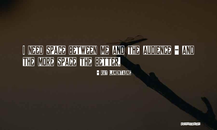 Siikss Quotes By Ray Lamontagne Siikss Quotes By Ray Lamontagne