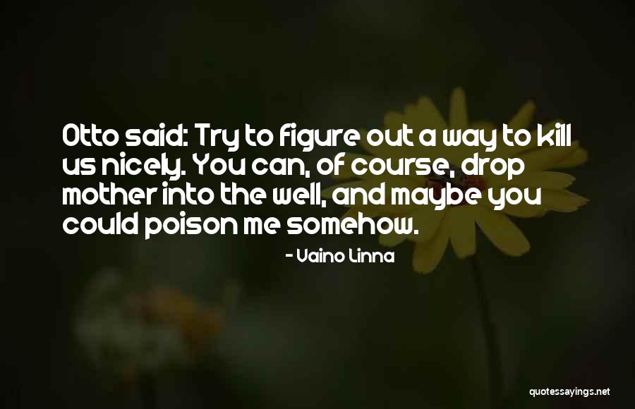 Sikarin International Medical Center Quotes By Vaino Linna Sikarin International Medical Center Quotes By Vaino Linna