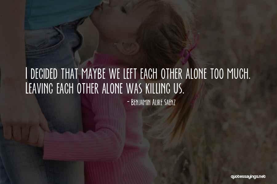Siksaan Alam Quotes By Benjamin Alire Saenz Siksaan Alam Quotes By Benjamin Alire Saenz