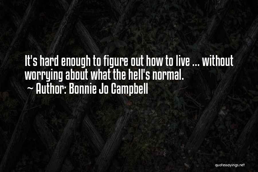 Silarcas Quotes By Bonnie Jo Campbell