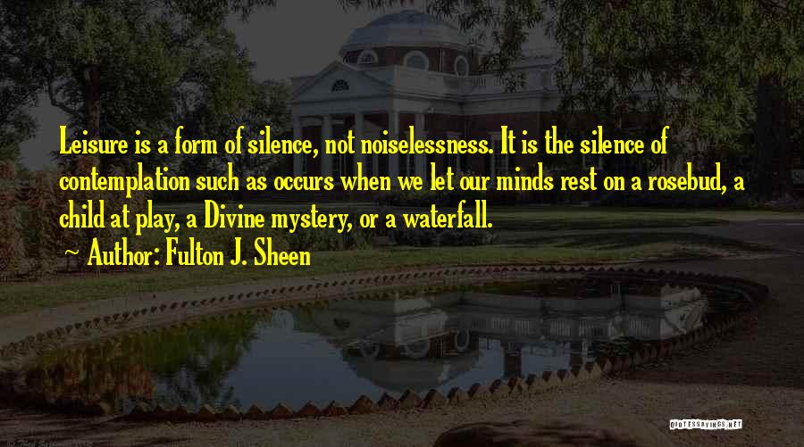 Silence And Contemplation Quotes By Fulton J. Sheen