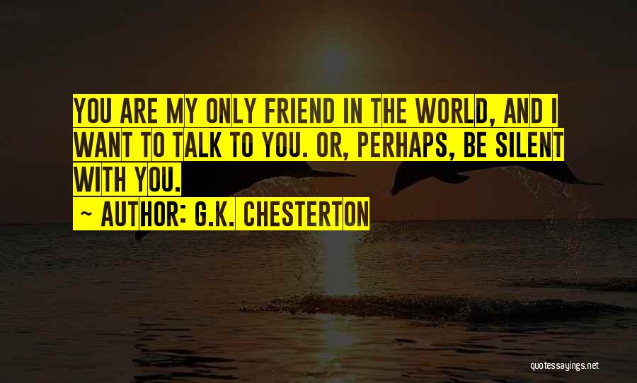 Silence And Friends Quotes By G.K. Chesterton