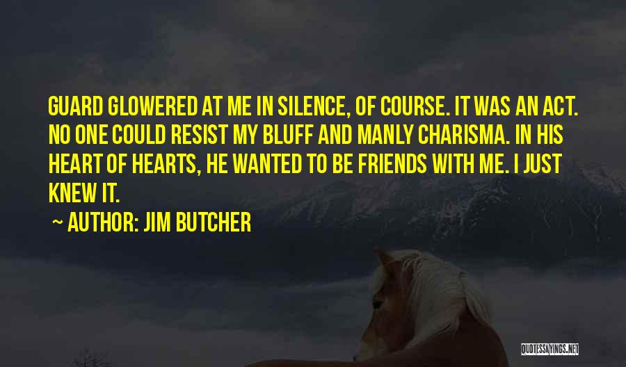 Silence And Friends Quotes By Jim Butcher