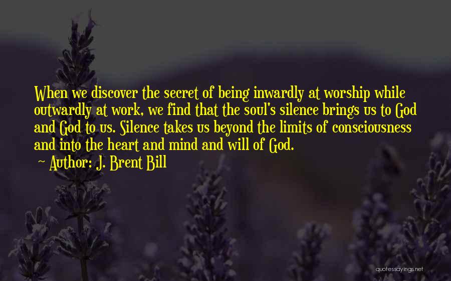 Silence And God Quotes By J. Brent Bill
