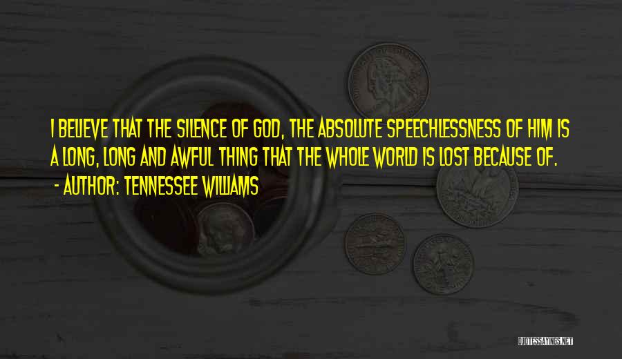 Silence And God Quotes By Tennessee Williams