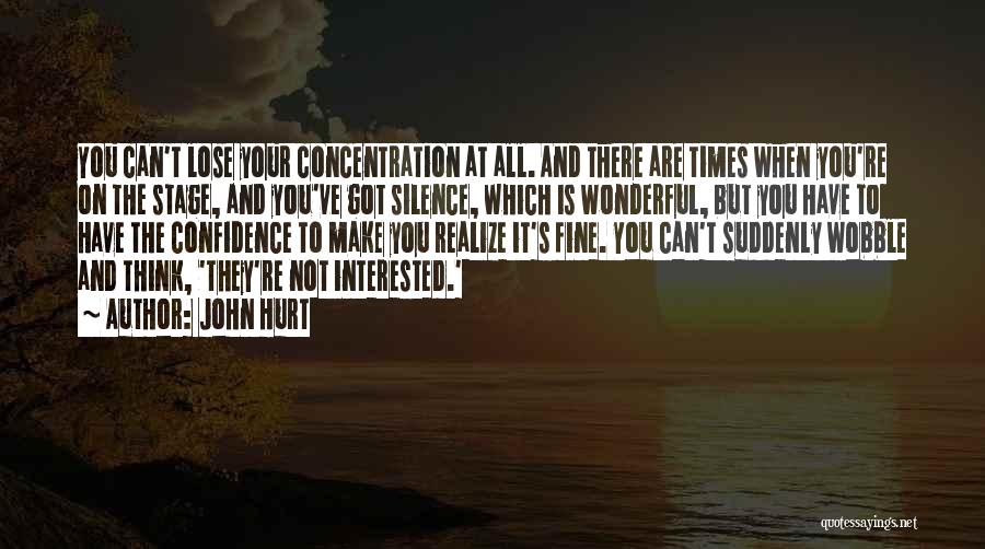 Silence And Hurt Quotes By John Hurt