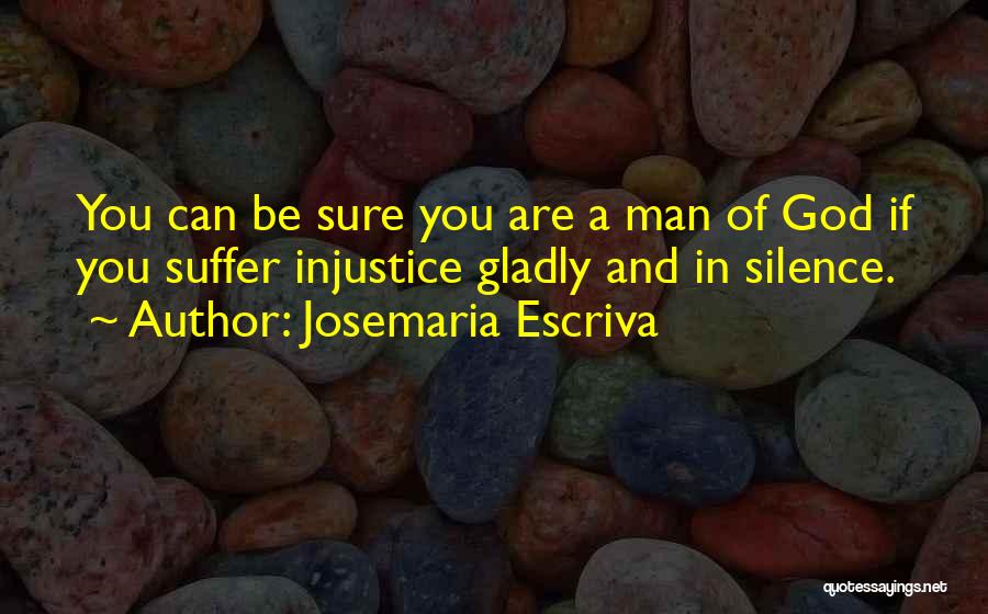 Silence And Injustice Quotes By Josemaria Escriva