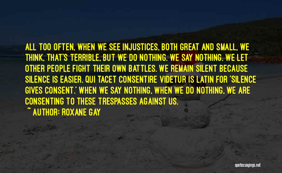 Silence And Injustice Quotes By Roxane Gay