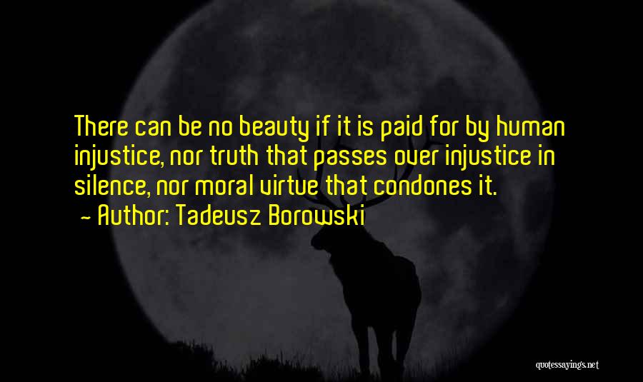 Silence And Injustice Quotes By Tadeusz Borowski