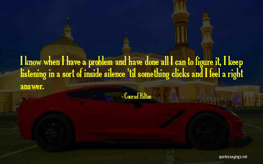 Silence And Listening Quotes By Conrad Hilton Silence And Listening Quotes By Conrad Hilton