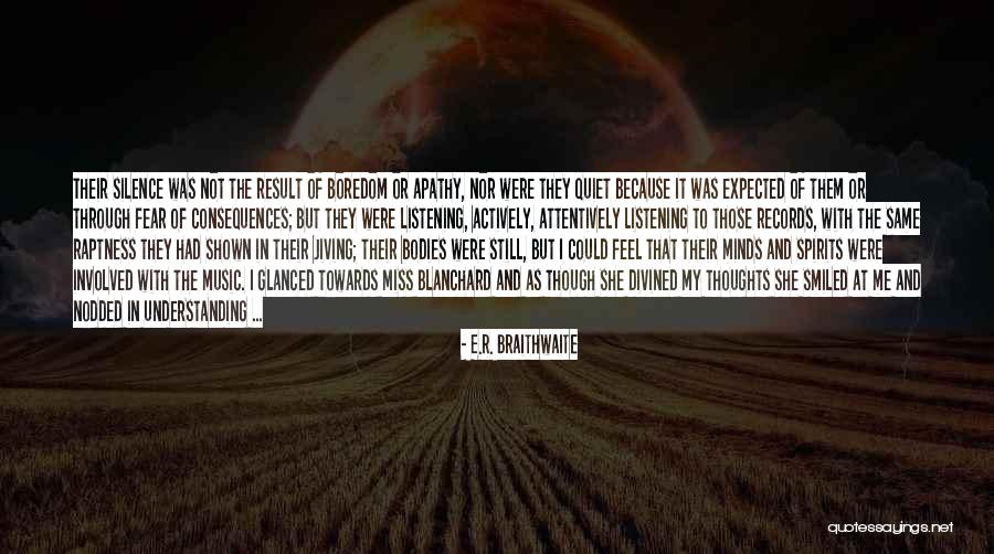 Silence And Listening Quotes By E.R. Braithwaite Silence And Listening Quotes By E.R. Braithwaite