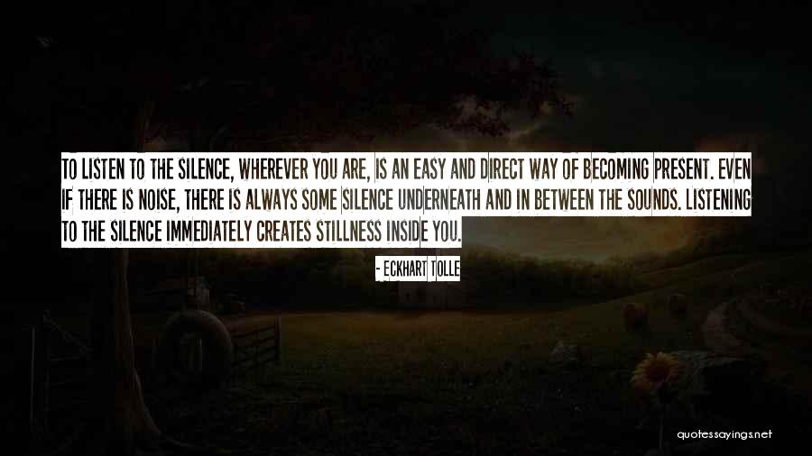 Silence And Listening Quotes By Eckhart Tolle Silence And Listening Quotes By Eckhart Tolle