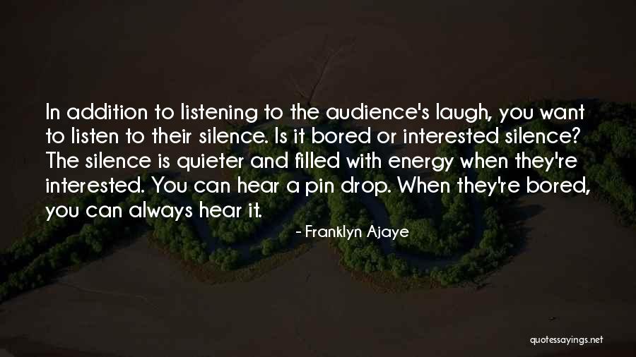Silence And Listening Quotes By Franklyn Ajaye Silence And Listening Quotes By Franklyn Ajaye