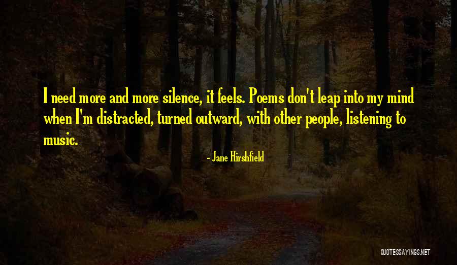 Silence And Listening Quotes By Jane Hirshfield Silence And Listening Quotes By Jane Hirshfield