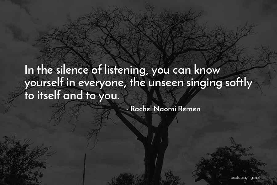 Silence And Listening Quotes By Rachel Naomi Remen Silence And Listening Quotes By Rachel Naomi Remen