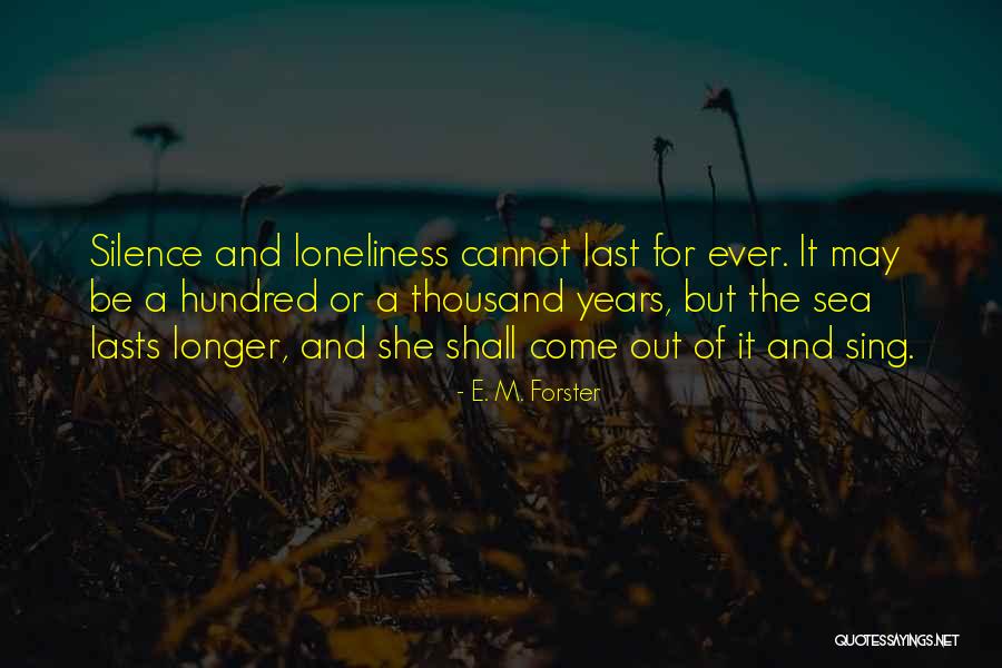 Silence And Loneliness Quotes By E. M. Forster Silence And Loneliness Quotes By E. M. Forster