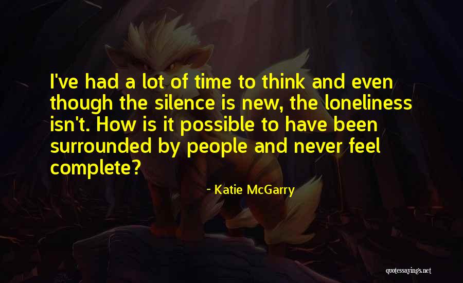 Silence And Loneliness Quotes By Katie McGarry Silence And Loneliness Quotes By Katie McGarry