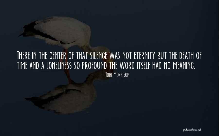 Silence And Loneliness Quotes By Toni Morrison Silence And Loneliness Quotes By Toni Morrison