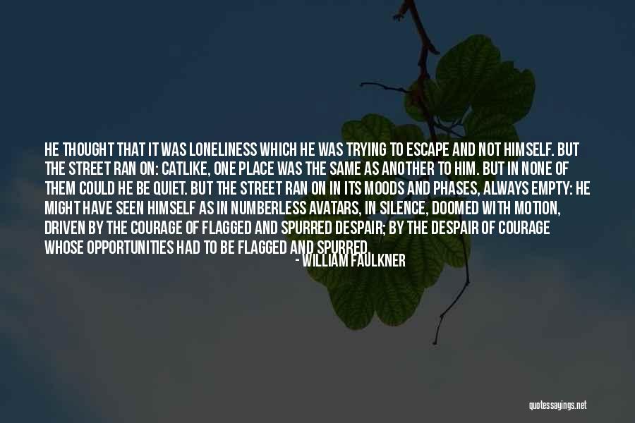 Silence And Loneliness Quotes By William Faulkner