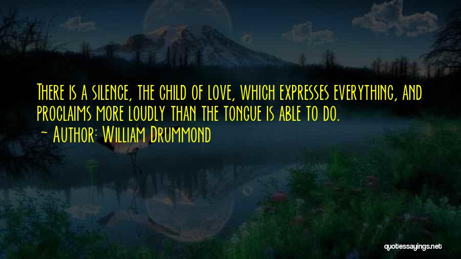 Silence And Love Quotes By William Drummond