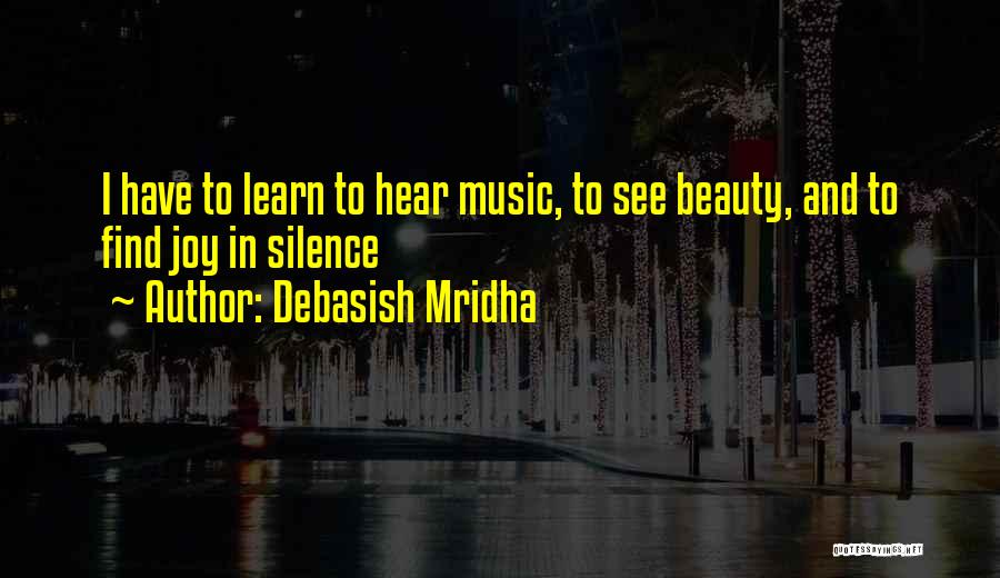 Silence And Music Quotes By Debasish Mridha